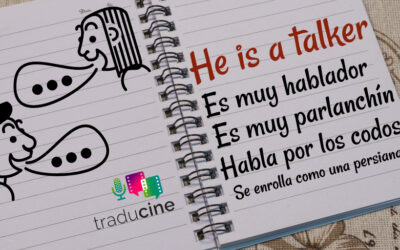 He’s a talker / Es muy hablador – Es muy parlanchín – Habla por los codos